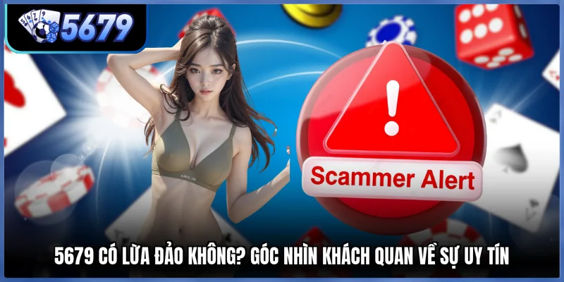 5679 Có Lừa Đảo Không? Góc Nhìn Khách Quan Về Sự Uy Tín