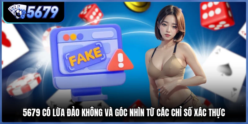 5679 có lừa đảo không và góc nhìn từ các chỉ số xác thực