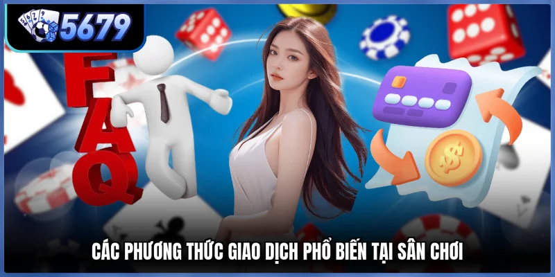 Các phương thức giao dịch phổ biến tại sân chơi