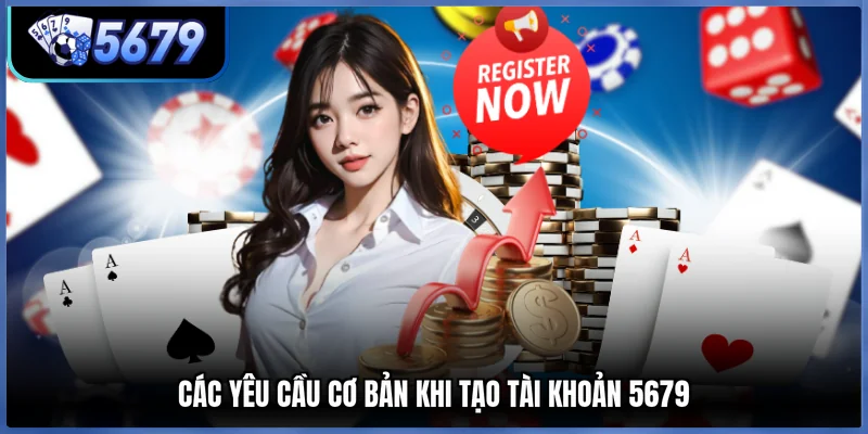 Các yêu cầu cơ bản khi tạo tài khoản 5679