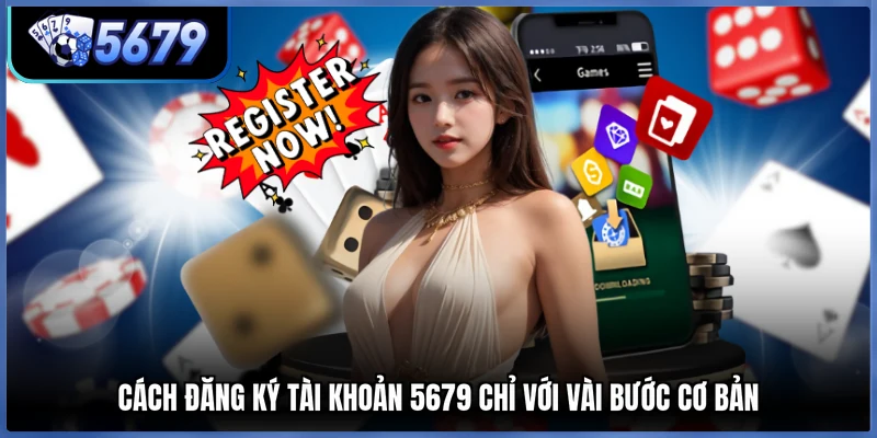 Cách đăng ký tài khoản 5679 chỉ với vài bước cơ bản