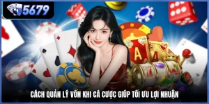 Cách Quản Lý Vốn Khi Cá Cược Giúp Tối Ưu Lợi Nhuận