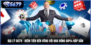 Đại Lý 5679 - Kiếm Tiền Bền Vững Với Hoa Hồng 60% Hấp Dẫn