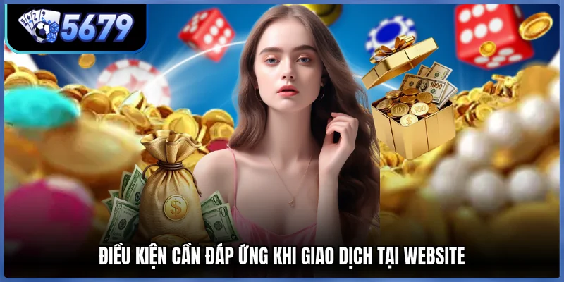 Điều kiện cần đáp ứng khi giao dịch tại website