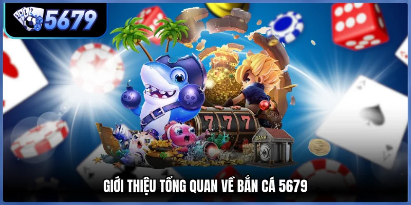 Giới thiệu tổng quan về bắn cá 5679