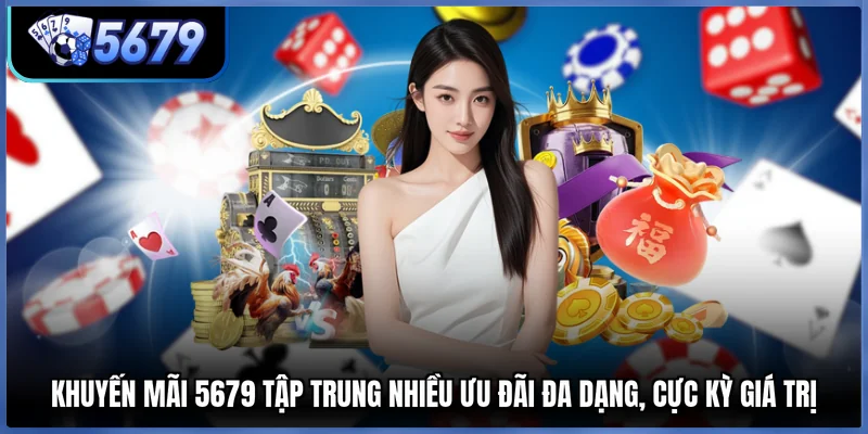 Khuyến mãi 5679 tập trung nhiều ưu đãi đa dạng, cực kỳ giá trị