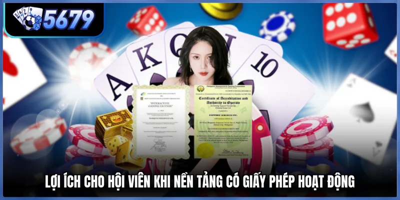 Lợi ích cho hội viên khi nền tảng có giấy phép hoạt động