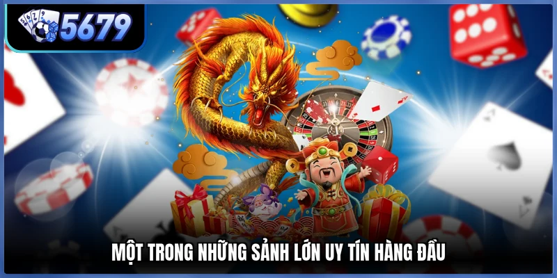 Một trong những sảnh lớn uy tín hàng đầu
