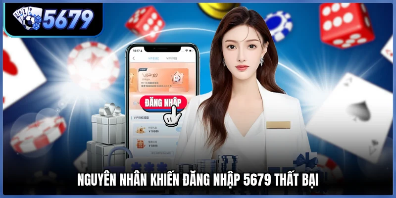 Nguyên nhân khiến đăng nhập 5679 thất bại