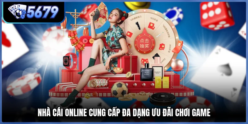 Nhà cái online cung cấp đa dạng ưu đãi chơi game
