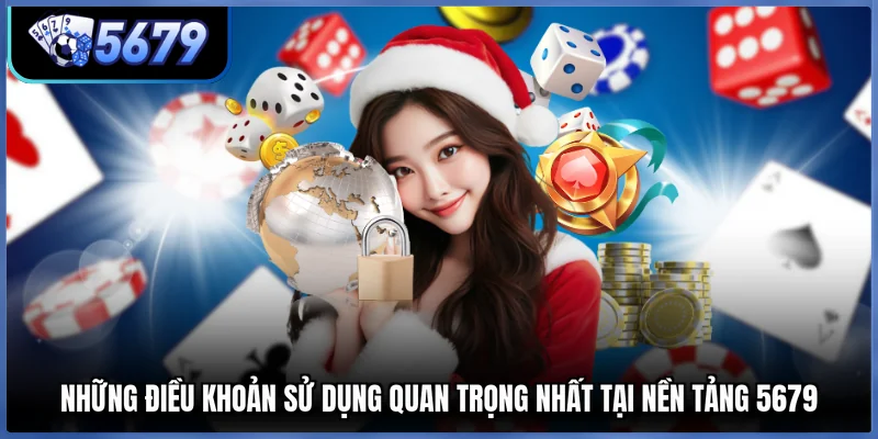 Những điều khoản sử dụng quan trọng nhất tại nền tảng 5679