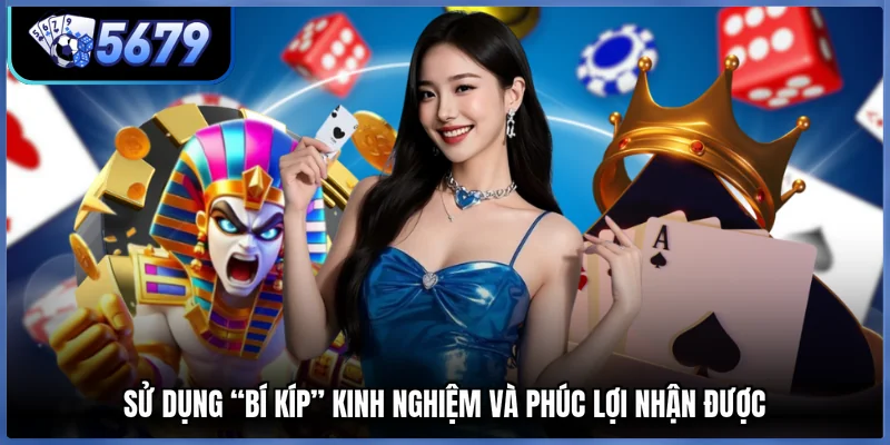 Sử dụng “bí kíp” kinh nghiệm và phúc lợi nhận được