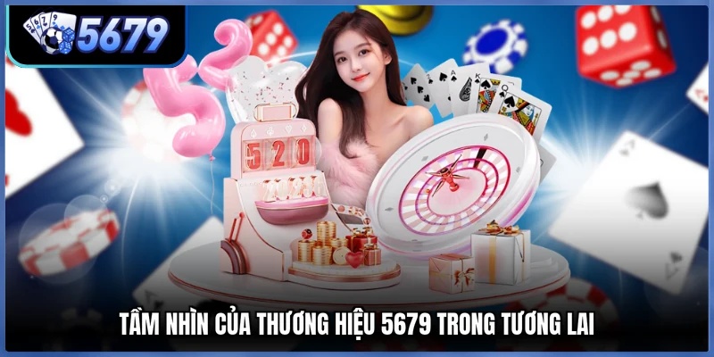 Tầm nhìn của thương hiệu 5679 trong tương lai