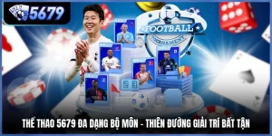 Thể Thao 5679 Đa Dạng Bộ Môn - Thiên Đường Giải Trí Bất Tận