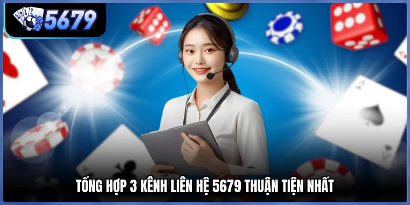 Tổng hợp 3 kênh liên hệ 5679 thuận tiện nhất