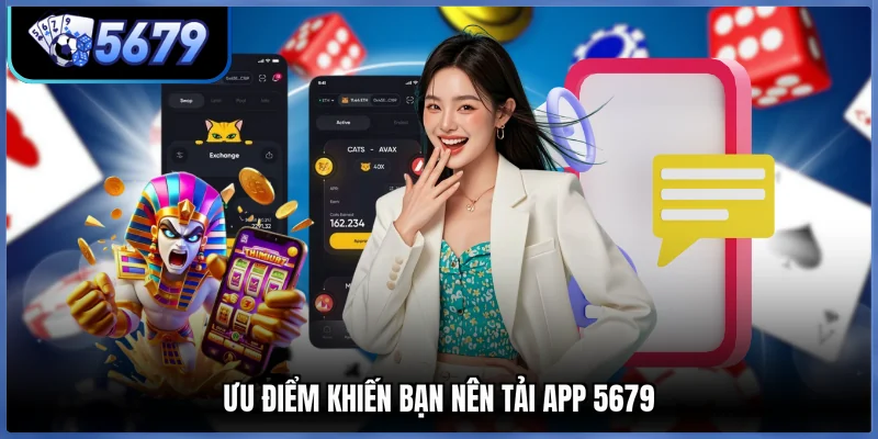 Ưu điểm khiến bạn nên tải app 5679